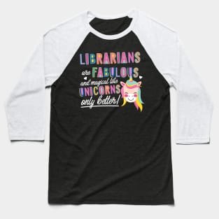 Librarians are like Unicorns Gift Idea Baseball T-Shirt